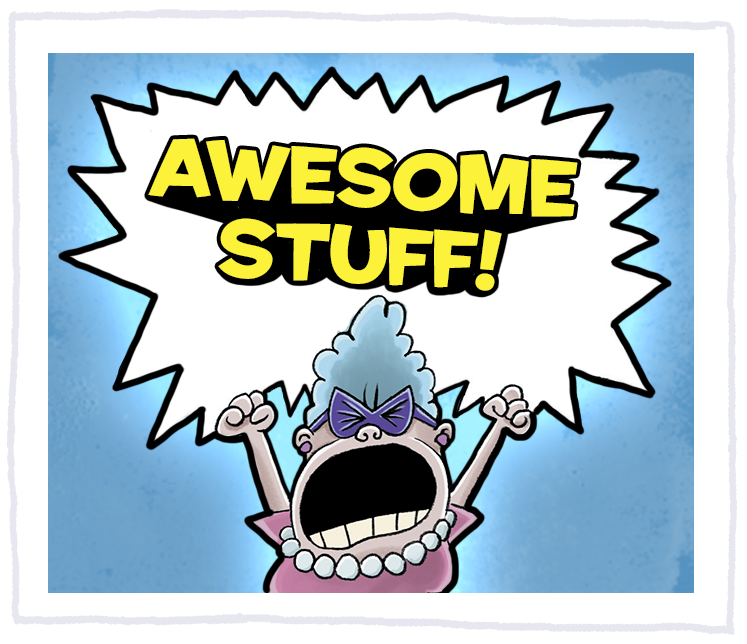Get Awesome Stuff for free featuring your favorite characters from Dog Man, Cat Kid and Captain Underpants books by Dav Pilkey
