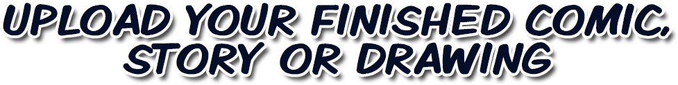 upload your finished comic, story, or drawing