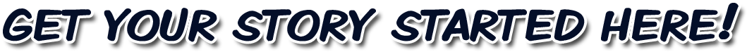 get your story started here!