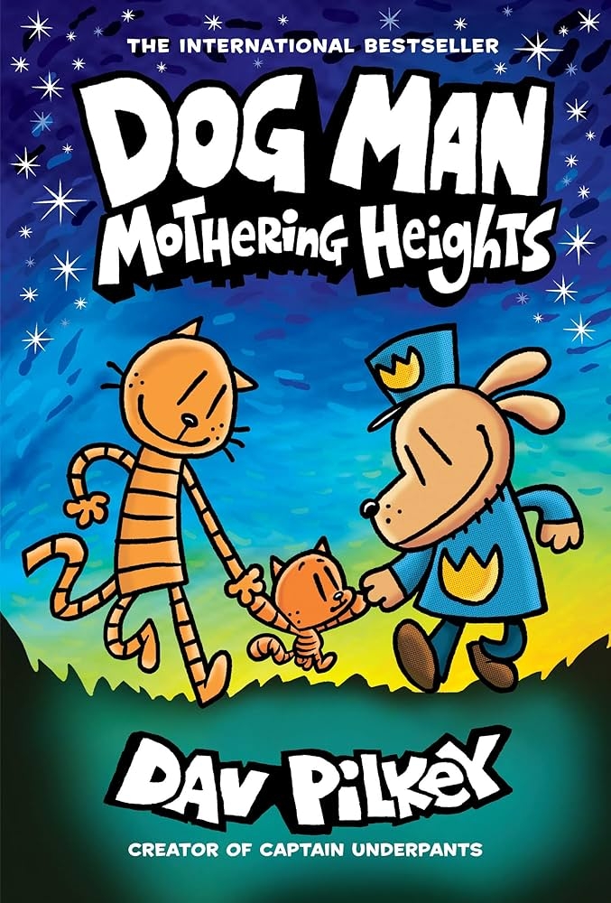 Dog Man #10: Mothering Heights by Dav Pilkey